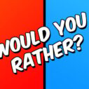 would you rather